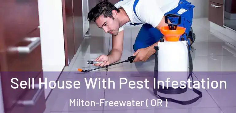  Sell House With Pest Infestation Milton-Freewater ( OR )