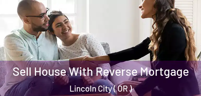  Sell House With Reverse Mortgage Lincoln City ( OR )