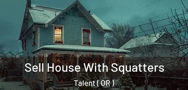 Sell House With Squatters Talent ( OR )