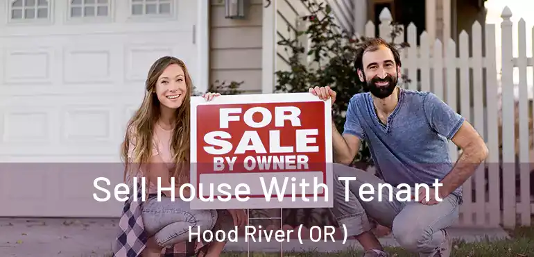 Sell House With Tenant Hood River ( OR )