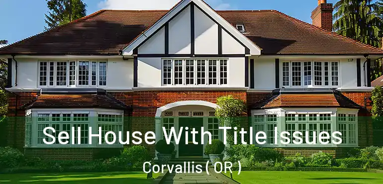  Sell House With Title Issues Corvallis ( OR )