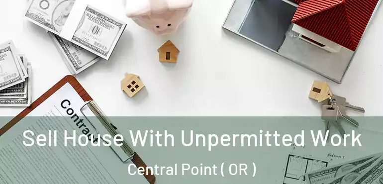  Sell House With Unpermitted Work Central Point ( OR )