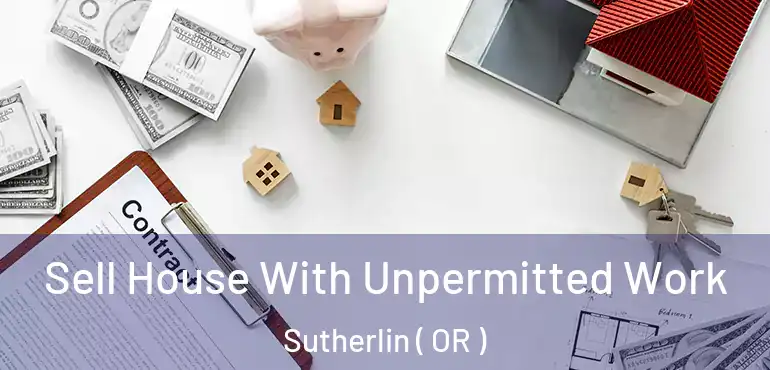  Sell House With Unpermitted Work Sutherlin ( OR )