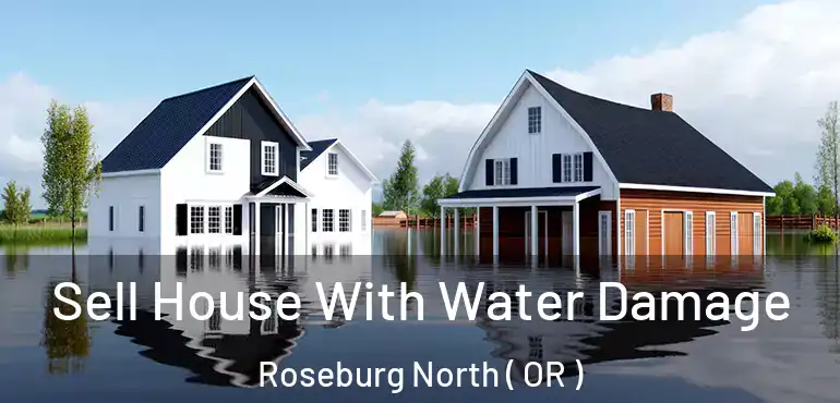  Sell House With Water Damage Roseburg North ( OR )