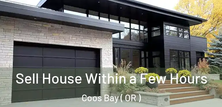  Sell House Within a Few Hours Coos Bay ( OR )
