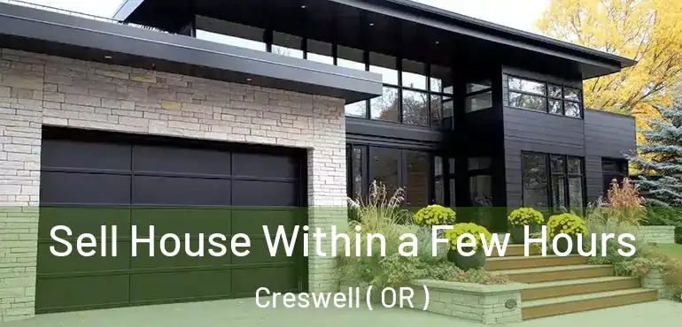  Sell House Within a Few Hours Creswell ( OR )