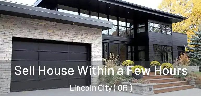 Sell House Within a Few Hours Lincoln City ( OR )