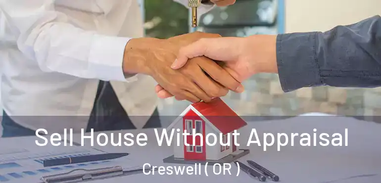  Sell House Without Appraisal Creswell ( OR )