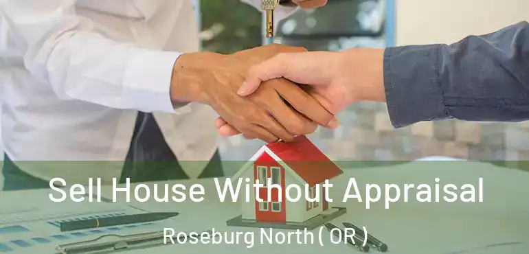  Sell House Without Appraisal Roseburg North ( OR )