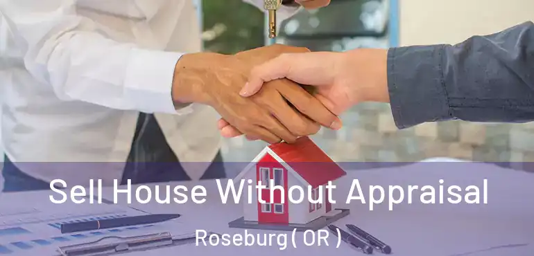  Sell House Without Appraisal Roseburg ( OR )
