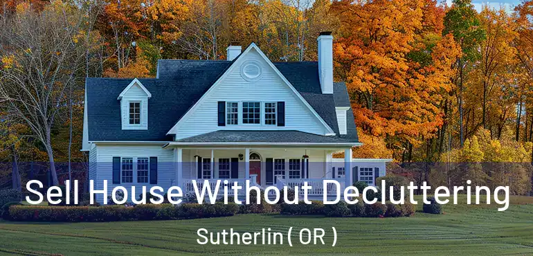  Sell House Without Decluttering Sutherlin ( OR )