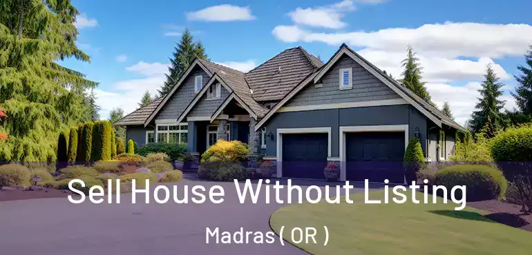  Sell House Without Listing Madras ( OR )