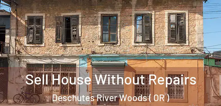  Sell House Without Repairs Deschutes River Woods ( OR )