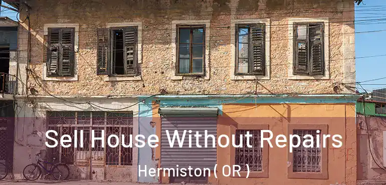  Sell House Without Repairs Hermiston ( OR )