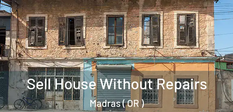  Sell House Without Repairs Madras ( OR )