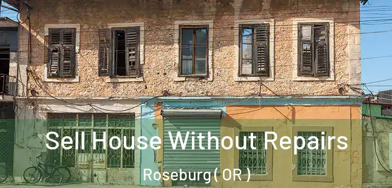 Sell House Without Repairs Roseburg ( OR )