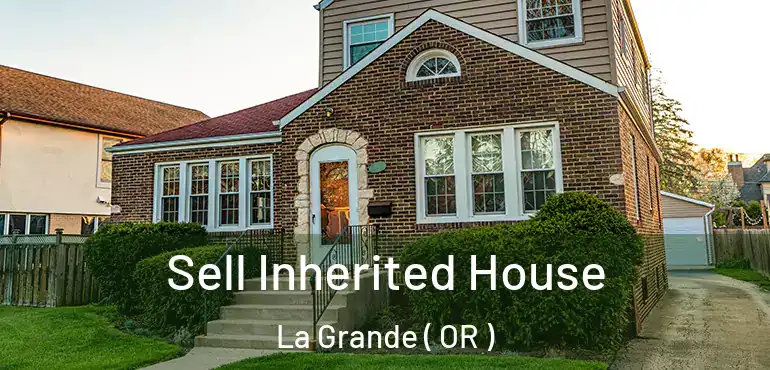  Sell Inherited House La Grande ( OR )