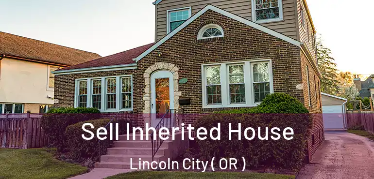  Sell Inherited House Lincoln City ( OR )