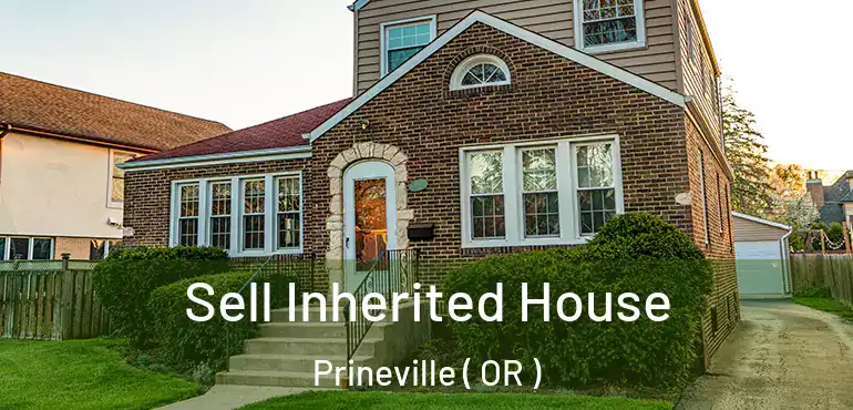  Sell Inherited House Prineville ( OR )