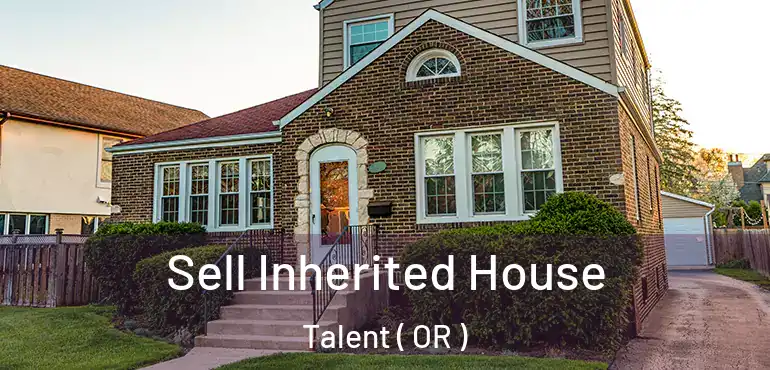  Sell Inherited House Talent ( OR )