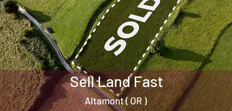  Sell Land Fast Altamont ( OR )