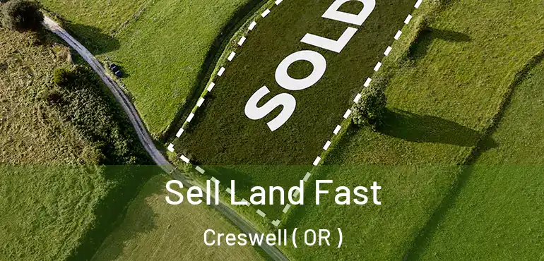 Sell Land Fast Creswell ( OR )