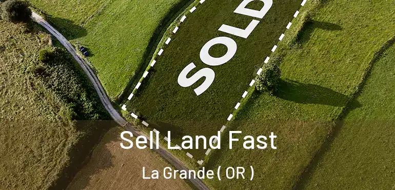  Sell Land Fast La Grande ( OR )