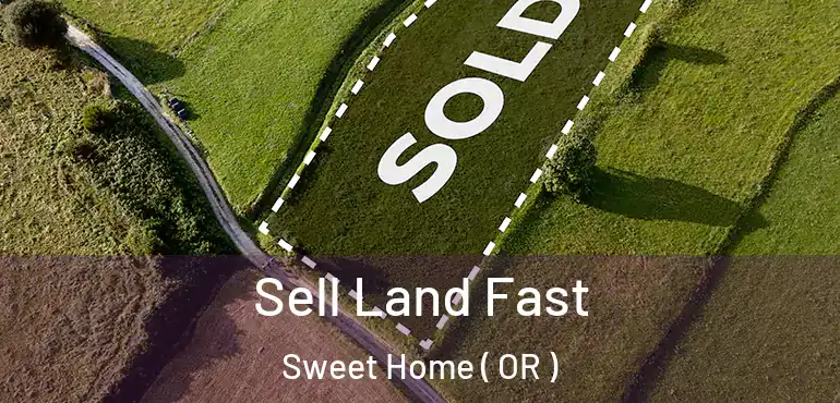  Sell Land Fast Sweet Home ( OR )