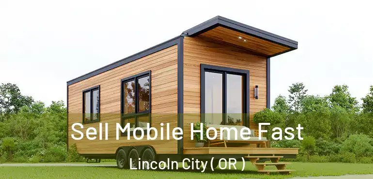  Sell Mobile Home Fast Lincoln City ( OR )