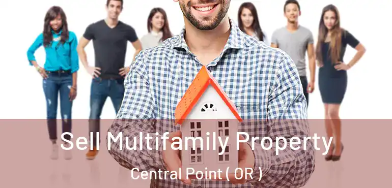  Sell Multifamily Property Central Point ( OR )