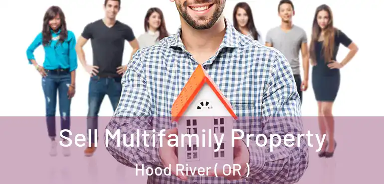  Sell Multifamily Property Hood River ( OR )