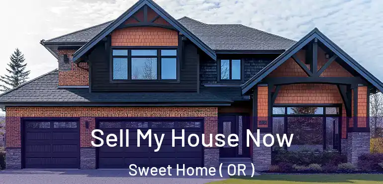  Sell My House Now Sweet Home ( OR )
