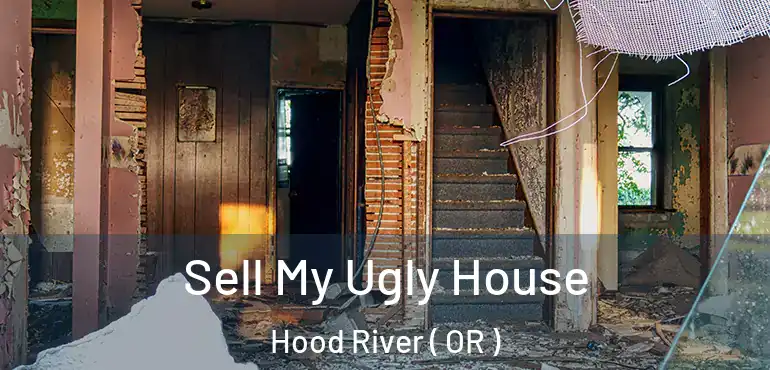  Sell My Ugly House Hood River ( OR )