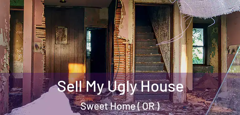  Sell My Ugly House Sweet Home ( OR )