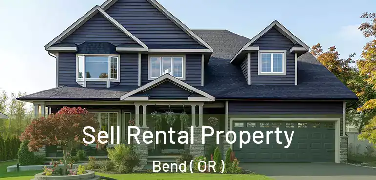  Sell Rental Property Bend ( OR )