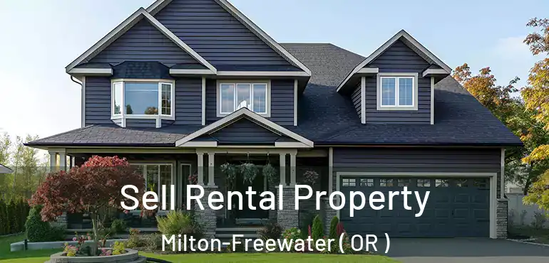  Sell Rental Property Milton-Freewater ( OR )