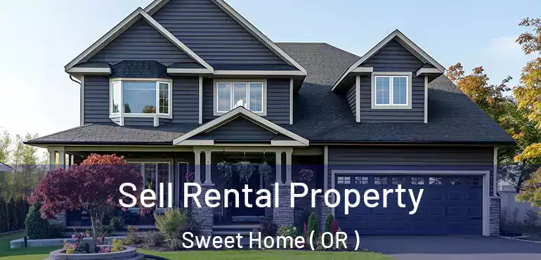  Sell Rental Property Sweet Home ( OR )