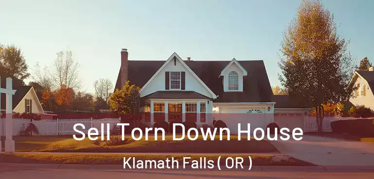  Sell Torn Down House Klamath Falls ( OR )