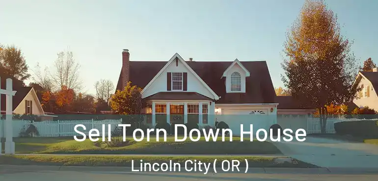  Sell Torn Down House Lincoln City ( OR )