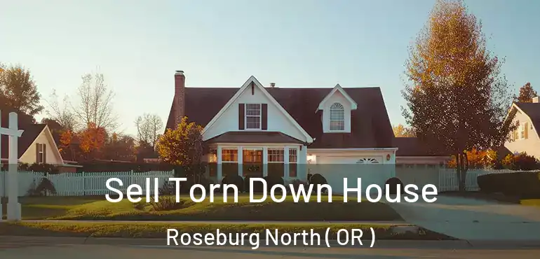  Sell Torn Down House Roseburg North ( OR )