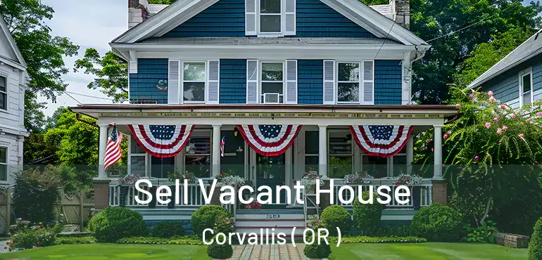  Sell Vacant House Corvallis ( OR )