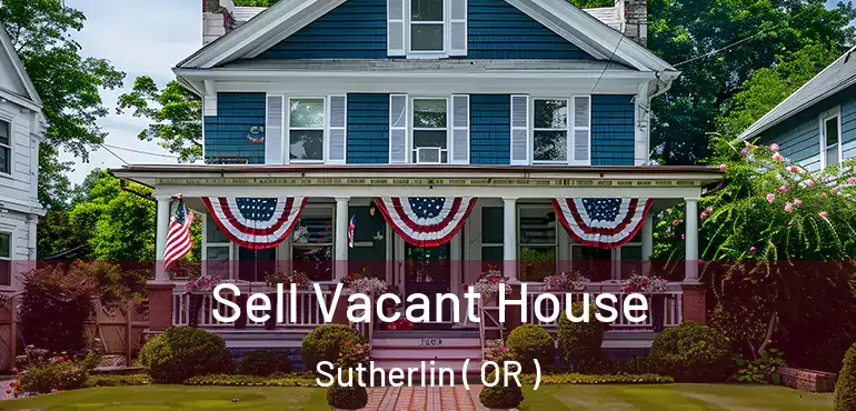 Sell Vacant House Sutherlin ( OR )