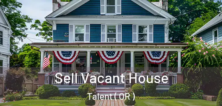 Sell Vacant House Talent ( OR )