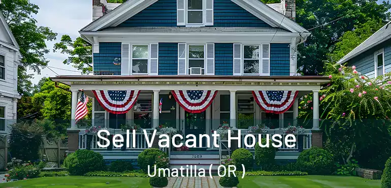  Sell Vacant House Umatilla ( OR )