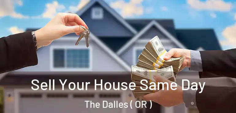  Sell Your House Same Day The Dalles ( OR )