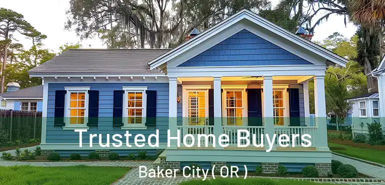  Trusted Home Buyers Baker City ( OR )