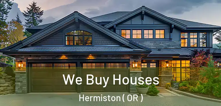 We Buy Houses Hermiston ( OR )