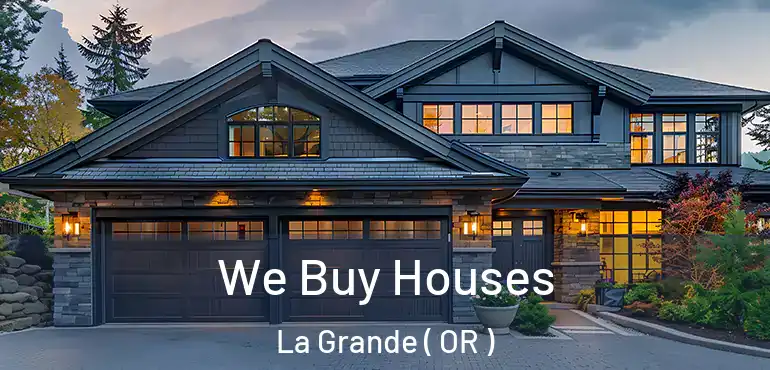 We Buy Houses La Grande ( OR )