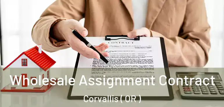  Wholesale Assignment Contract Corvallis ( OR )