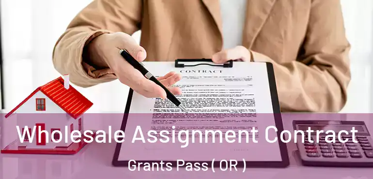  Wholesale Assignment Contract Grants Pass ( OR )